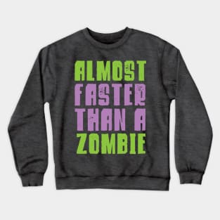 Halloween Running Shirt - Almost Faster Than A Zombie Crewneck Sweatshirt